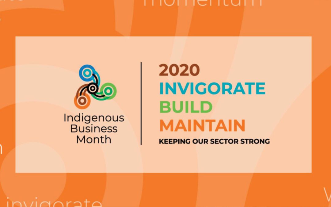 Invigorate, Build, Maintain: Indigenous Business Month 2020